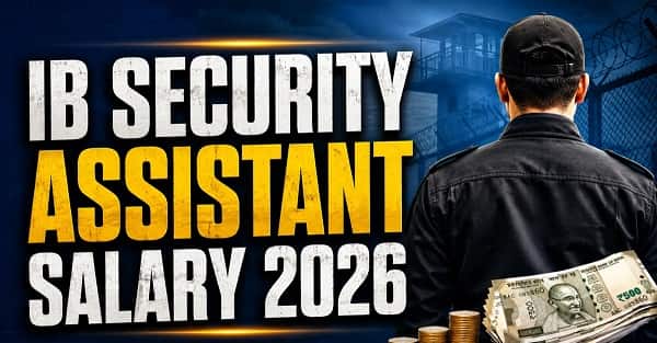 IB Security Assistant Salary 2026